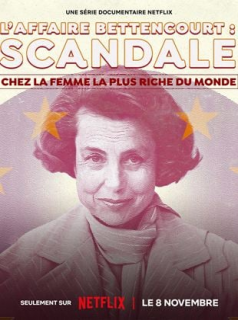 L'AFFAIRE BETTENCOURT : SCANDALE CHEZ LA FEMME LA PLUS RICHE DU MONDE Saison 1 en streaming français